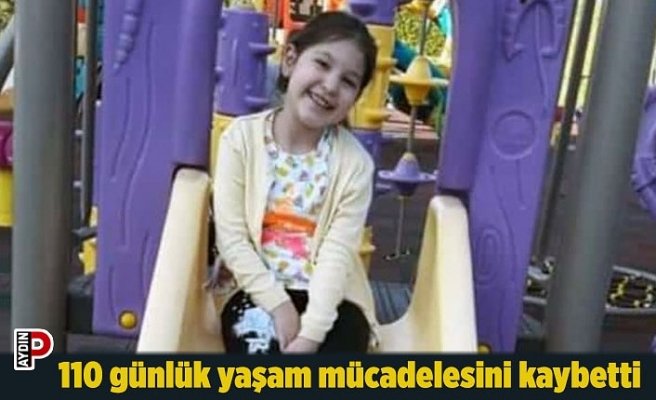 110 günlük yaşam mücadelesini kaybetti