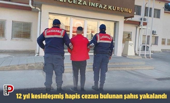 12 yıl kesinleşmiş hapis cezası bulunan şahıs yakalandı
