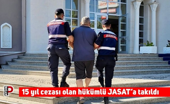 15 yıl cezası olan hükümlü JASAT’a takıldı