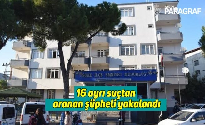16 ayrı suçtan aranan şüpheli yakalandı