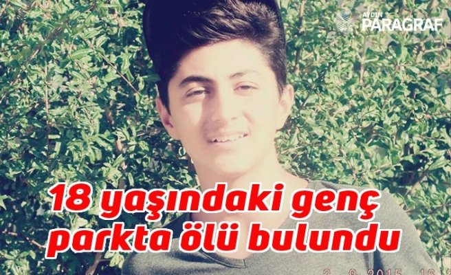 18 yaşındaki genç parkta ölü bulundu
