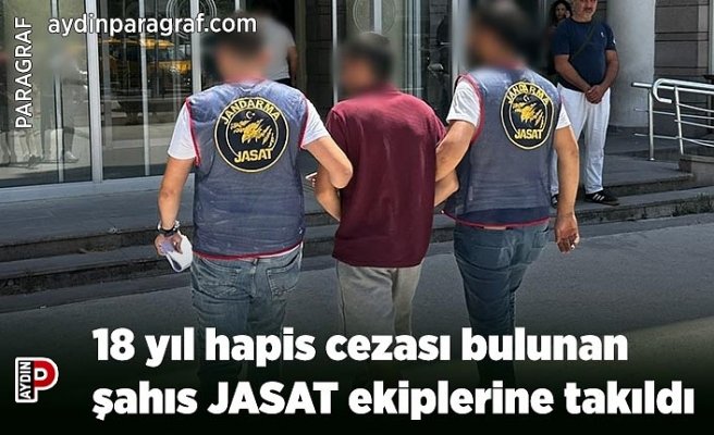 18 yıl hapis cezası bulunan şahıs JASAT ekiplerine takıldı