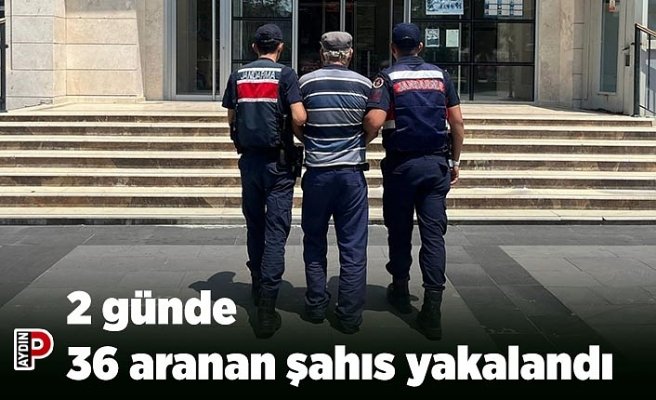 2 günde 36 aranan şahıs yakalandı