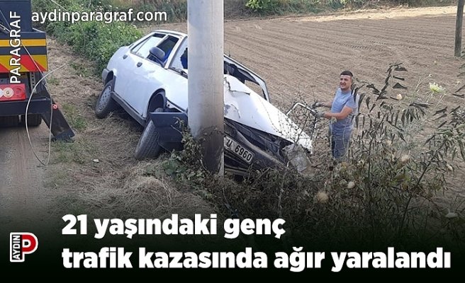 21 yaşındaki genç trafik kazasında ağır yaralandı