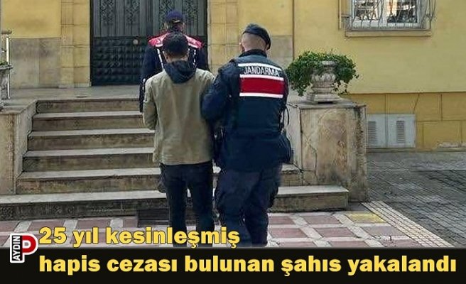 25 yıl kesinleşmiş hapis cezası bulunan şahıs yakalandı