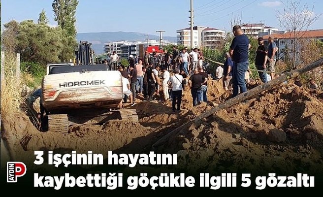 3 işçinin hayatını kaybettiği göçükle ilgili 5 gözaltı