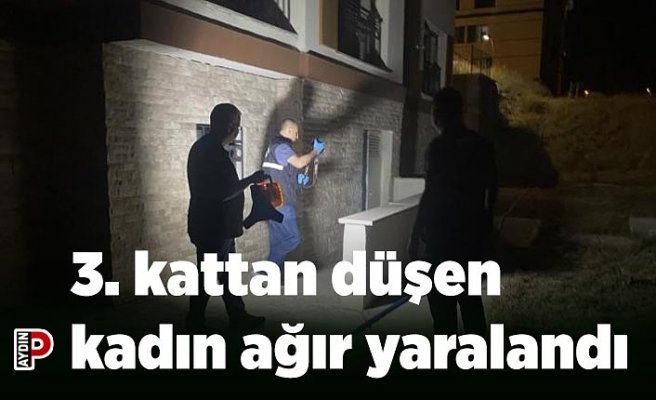 3. kattan düşen kadın ağır yaralandı