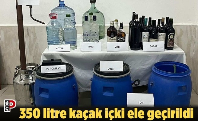 350 litre kaçak içki ele geçirildi