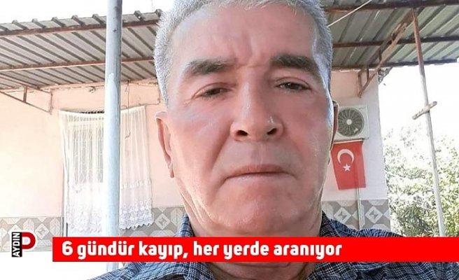 6 gündür kayıp, her yerde aranıyor