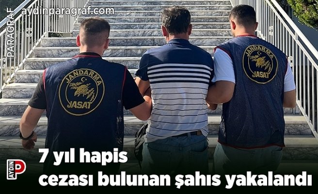7 yıl hapis cezası bulunan şahıs yakalandı