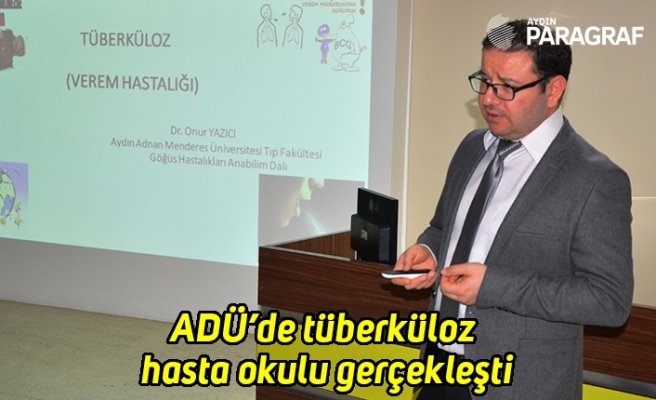 ADÜ’de tüberküloz hasta okulu gerçekleşti