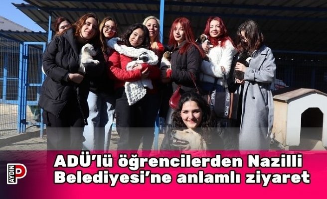 ADÜ’lü öğrencilerden Nazilli Belediyesi’ne anlamlı ziyaret