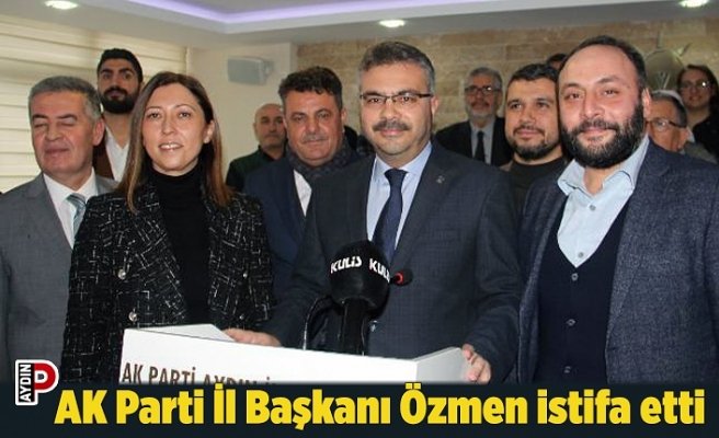 AK Parti İl Başkanı Özmen istifa etti