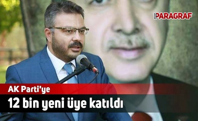 AK Parti'ye 12 bin yeni üye katıldı