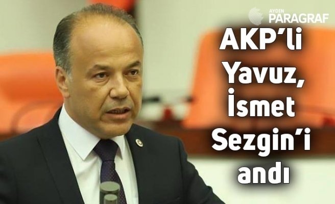 AK Partili Yavuz, İsmet Sezgin’i andı