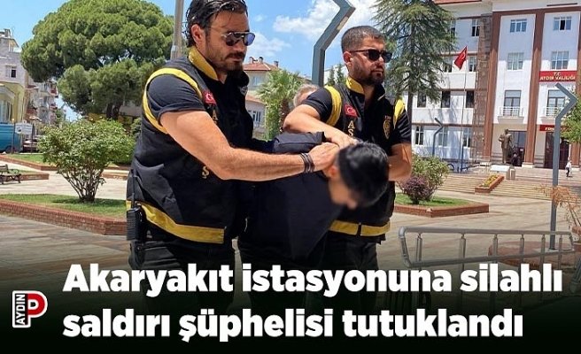 Akaryakıt istasyonuna silahlı saldırı şüphelisi tutuklandı