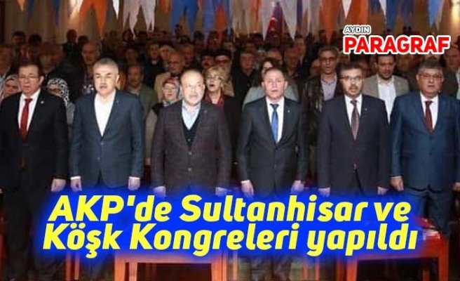 AKP'de Sultanhisar ve Köşk Kongreleri yapıldı