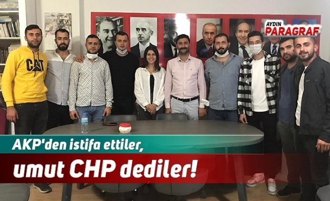 AKP'den istifa ettiler, umut CHP dediler!