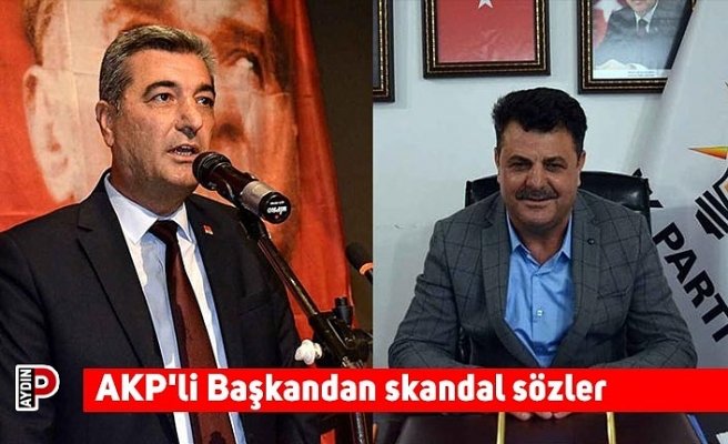 AKP'li Başkandan skandal sözler