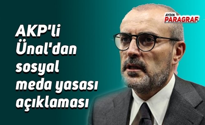 AKP'li Ünal'dan sosyal meda yasası açıklaması