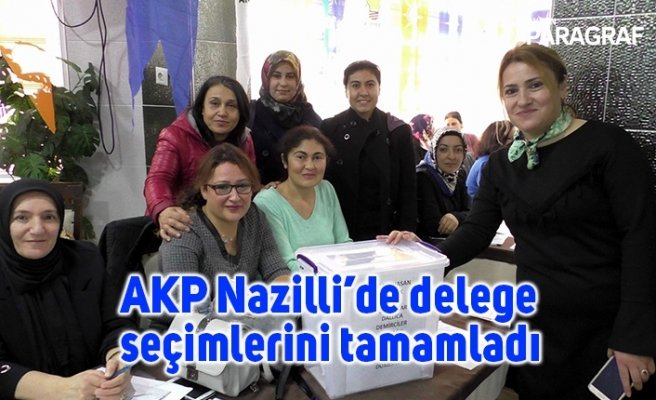 AKP Nazilli’de delege seçimlerini tamamladı