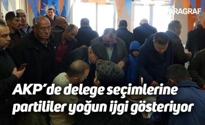 AKP’de delege seçimlerine partililer yoğun ijgi gösteriyor