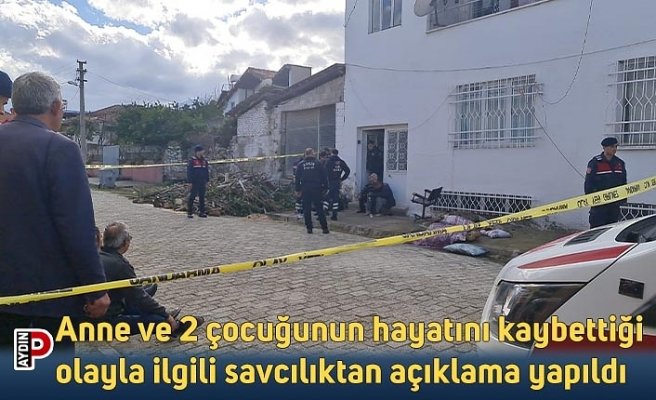 Anne ve 2 çocuğunun hayatını kaybettiği olayla ilgili savcılıktan açıklama yapıldı