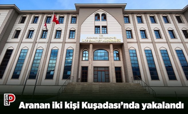 Aranan iki kişi Kuşadası’nda yakalandı