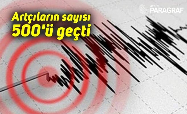 Artçıların sayısı 500'ü geçti