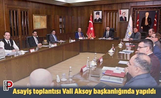 Asayiş toplantısı Vali Aksoy başkanlığında yapıldı