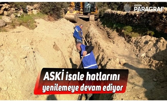 ASKİ isale hatlarını yenilemeye devam ediyor