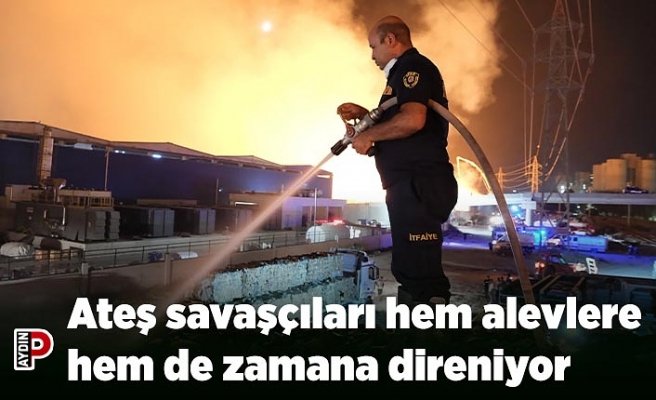 Ateş savaşçıları hem alevlere hem de zamana direniyor