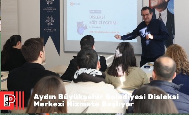 Aydın Büyükşehir Belediyesi Disleksi Merkezi Hizmete Başlıyor