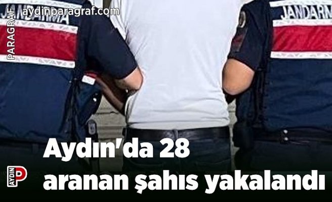 Aydın'da 28 aranan şahıs yakalandı