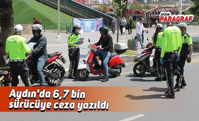 Aydın'da 6,7 bin sürücüye ceza yazıldı