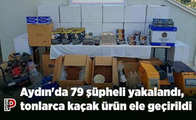 Aydın'da 79 şüpheli yakalandı, tonlarca kaçak ürün ele geçirildi