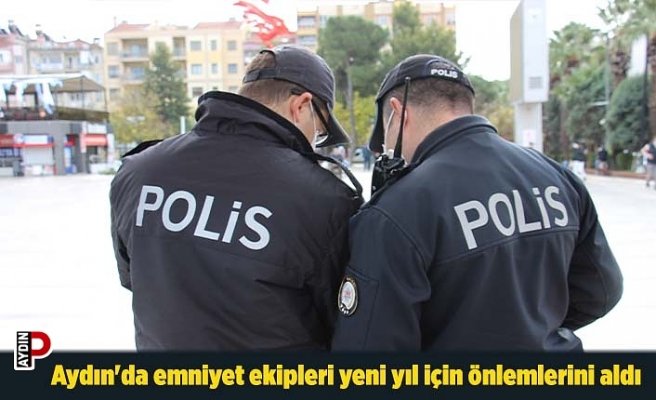 Aydın'da emniyet ekipleri yeni yıl için önlemlerini aldı