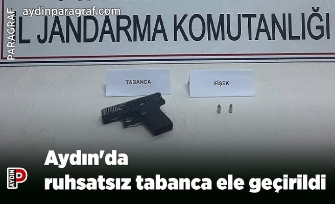 Aydın'da ruhsatsız tabanca ele geçirildi