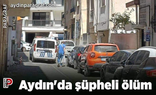 Aydın'da şüpheli ölüm
