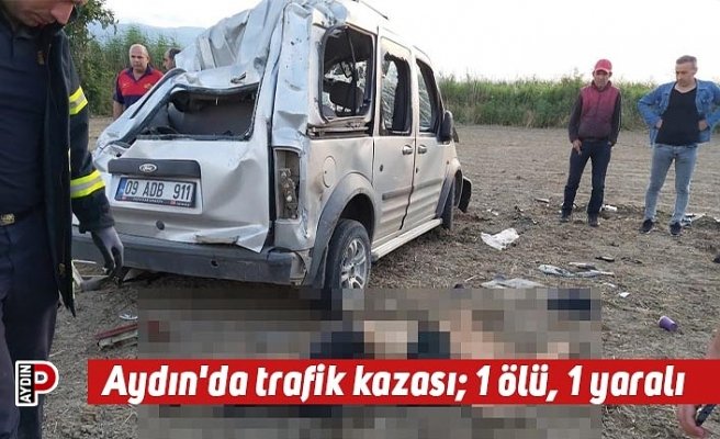 Aydın'da trafik kazası; 1 ölü, 1 yaralı