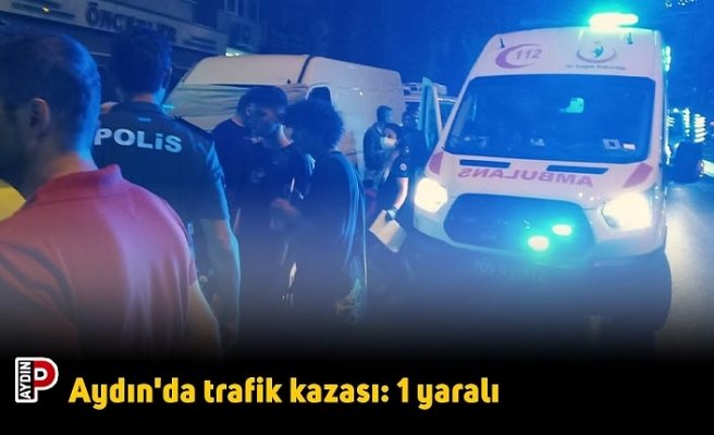 Aydın'da trafik kazası: 1 yaralı