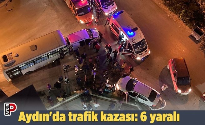 Aydın'da trafik kazası: 6 yaralı
