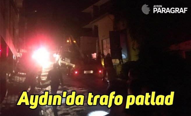 Aydın'da trafo patladı