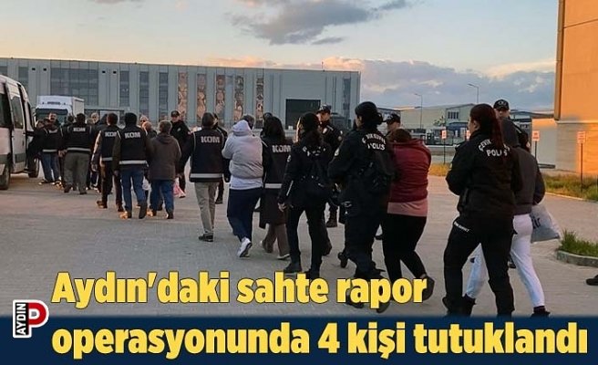 Aydın'daki sahte rapor operasyonunda 4 kişi tutuklandı