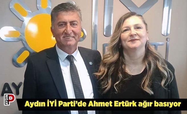 Aydın İYİ Parti’de Ahmet Ertürk ağır basıyor