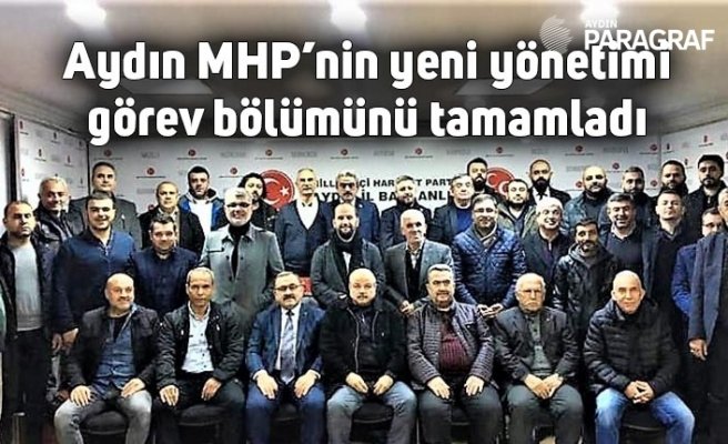 Aydın MHP’nin yeni yönetimi görev bölümünü tamamladı