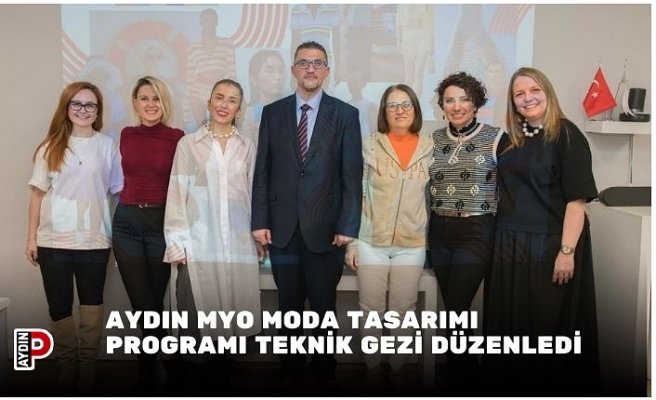 Aydın MYO Moda Tasarımı Programı teknik gezi düzenledi