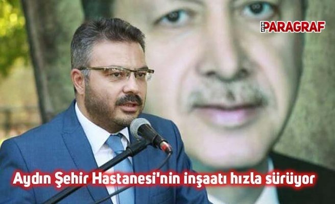 Aydın Şehir Hastanesi'nin inşaatı hızla sürüyor