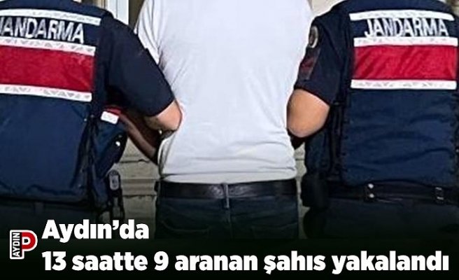 Aydın’da 13 saatte 9 aranan şahıs yakalandı
