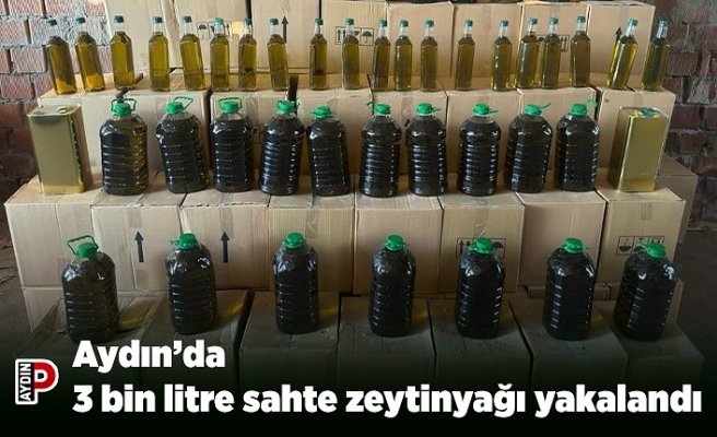 Aydın’da 3 bin litre sahte zeytinyağı yakalandı